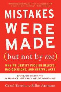 Mistakes Were Made (But Not by Me) Third Edition : Why We Justify Foolish Beliefs, Bad Decisions, and Hurtful Acts