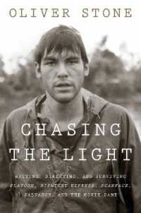 Chasing the Light : Writing, Directing, and Surviving Platoon, Midnight Express, Scarface, Salvador, -- Hardback (English Language Edition)