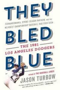 They Bled Blue : Fernandomania, Strike-Season Mayhem, and the Weirdest Championship Baseball Had Ever Seen: the 1981 Los Angeles Dodgers