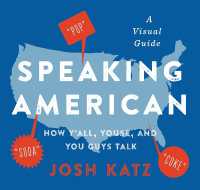 Speaking American : How Y'All, Youse, and You Guys Talk: A Visual Guide