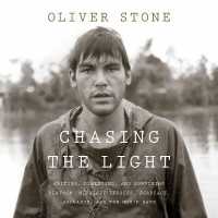 Chasing the Light (12-Volume Set) : Writing, Directing, and Surviving Platoon, Midnight Express, Scarface, Salvador, and the Movie Game （Unabridged）