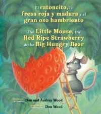El Ratoncito, La Fresa Roja Y Madura Y El Gran Oso Hambriento : Spanish/English the Little Mouse, the Red Ripe Strawberry, and the Big Hungry Bear （Board Book）
