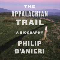 The Appalachian Trail (7-Volume Set) : A Biography （Unabridged）