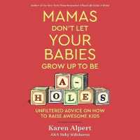 Mamas Don't Let Your Babies Grow Up to Be A-holes (5-Volume Set) : Unfiltered Advice on How to Raise Awesome Kids （Unabridged）