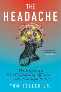 The Headache : The Science of a Most Confounding Affliction—and a Search for Relief