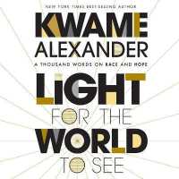 Light for the World to See : A Thousand Words on Race and Hope （Unabridged）