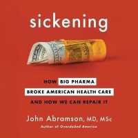 Sickening (8-Volume Set) : How Big Pharma Broke American Health Care and How We Can Repair It