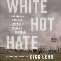 White Hot Hate (10-Volume Set) : A True Story of Domestic Terrorism in America's Heartland