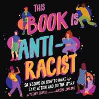 This Book Is Anti-Racist (4-Volume Set) : 20 Lessons on How to Wake Up, Take Action and Do the Work （Unabridged）