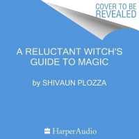 A Reluctant Witch's Guide to Magic （Unabridged）