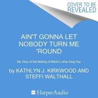 Ain't Gonna Let Nobody Turn Me 'round (2-Volume Set) : My Story of the Making of Martin Luther King Day （Unabridged）