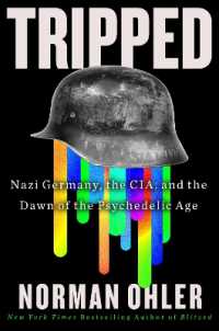 Tripped : Nazi Germany, the Cia, and the Dawn of the Psychedelic Age