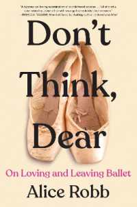 Don't Think, Dear : On Loving and Leaving Ballet