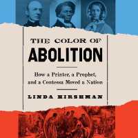 The Color of Abolition (9-Volume Set) : How a Printer， a Prophet， and a Contessa Moved a Nation