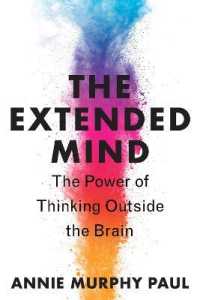 The Extended Mind : The Power of Thinking Outside the Brain