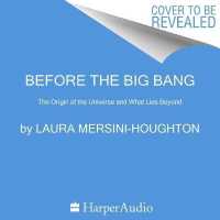 Before the Big Bang : The Origin of the Universe and What Lies Beyond （Unabridged）
