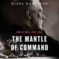 The Mantle of Command (14-Volume Set) : FDR at War, 19411942 (Fdr at War) （Unabridged）