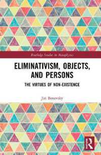 Eliminativism, Objects, and Persons : The Virtues of Non-Existence (Routledge Studies in Metaphysics)