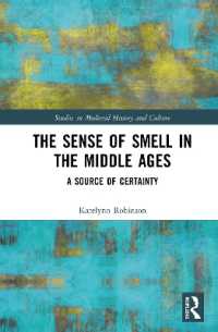 嗅覚の中世史<br>The Sense of Smell in the Middle Ages : A Source of Certainty (Studies in Medieval History and Culture)