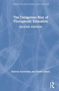 治療的教育の危険な台頭（第２版）<br>The Dangerous Rise of Therapeutic Education (Routledge Education Classic Edition) （2ND）