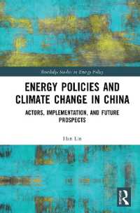 中国のエネルギー政策と気候変動<br>Energy Policies and Climate Change in China : Actors, Implementation, and Future Prospects (Routledge Studies in Energy Policy)