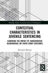 Contextual Characteristics in Juvenile Sentencing : Examining the Impact of Concentrated Disadvantage on Youth Court Outcomes (Routledge Studies in Juvenile Justice and Delinquency)