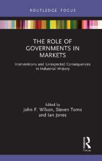 The Role of Governments in Markets : Interventions and Unexpected Consequences in Industrial History (Routledge Focus on Industrial History)