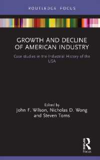 米国産業史：事例研究<br>Growth and Decline of American Industry : Case studies in the Industrial History of the USA (Routledge Focus on Industrial History)