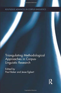 Triangulating Methodological Approaches in Corpus Linguistic Research (Routledge Advances in Corpus Linguistics)