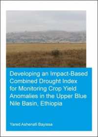 Developing an Impact-Based Combined Drought Index for Monitoring Crop Yield Anomalies in the Upper Blue Nile Basin, Ethiopia (Ihe Delft Phd Thesis Series)