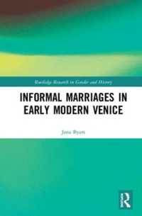 近代初期ヴェネツィアにおける非公式の結婚<br>Informal Marriages in Early Modern Venice (Routledge Research in Gender and History)