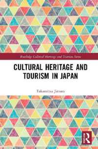 日本の文化遺産とツーリズム<br>Cultural Heritage and Tourism in Japan (Routledge Cultural Heritage and Tourism Series)