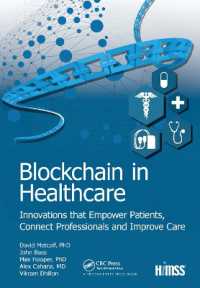 Blockchain in Healthcare : Innovations that Empower Patients, Connect Professionals and Improve Care (Himss Book Series)