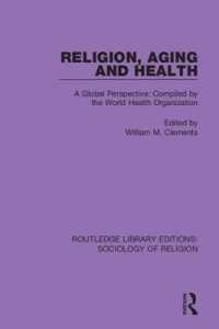 Religion, Aging and Health : A Global Perspective: Compiled by the World Health Organization (Routledge Library Editions: Sociology of Religion)
