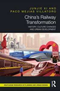 中国の鉄道の変容：歴史、文化的変化と都市開発<br>China's Railway Transformation : History, Culture Changes and Urban Development (Routledge Research in Planning and Urban Design)