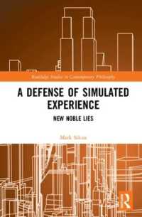 A Defense of Simulated Experience : New Noble Lies (Routledge Studies in Contemporary Philosophy)