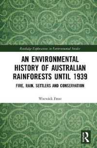 An Environmental History of Australian Rainforests until 1939 : Fire, Rain, Settlers and Conservation (Routledge Explorations in Environmental Studies)