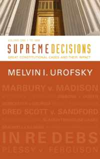 Supreme Decisions, Volume 1 : Great Constitutional Cases and Their Impact, Volume One: To 1896