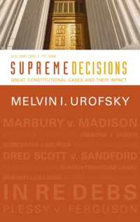 Supreme Decisions, Volume 1 : Great Constitutional Cases and Their Impact, Volume One: to 1896