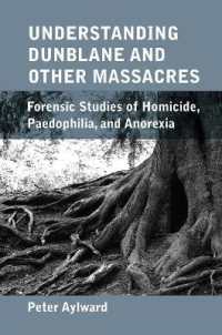 Understanding Dunblane and other Massacres : Forensic Studies of Homicide, Paedophilia, and Anorexia