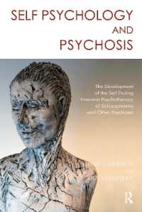 Self Psychology and Psychosis : The Development of the Self during Intensive Psychotherapy of Schizophrenia and other Psychoses