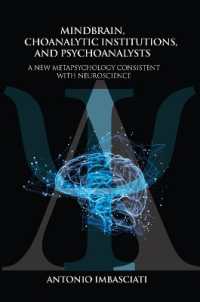 Mindbrain, Psychoanalytic Institutions, and Psychoanalysts : A New Metapsychology Consistent with Neuroscience