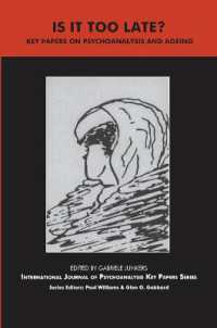 Is It Too Late? : Key Papers on Psychoanalysis and Ageing (The Ijpa Key Papers Series)