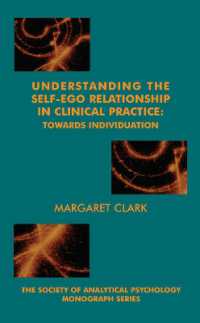 Understanding the Self-Ego Relationship in Clinical Practice : Towards Individuation (The Society of Analytical Psychology Monograph Series)