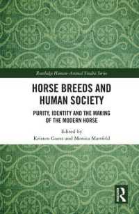馬の育種と人間社会<br>Horse Breeds and Human Society : Purity, Identity and the Making of the Modern Horse (Routledge Human-animal Studies Series)