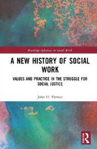 ソーシャルワーク200年史<br>A New History of Social Work : Values and Practice in the Struggle for Social Justice (Routledge Advances in Social Work)