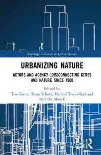 Urbanizing Nature : Actors and Agency (Dis)Connecting Cities and Nature since 1500 (Routledge Advances in Urban History)