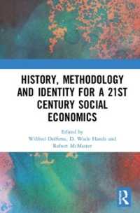 ２１世紀の社会経済学：歴史、手法とアイデンティティ<br>History, Methodology and Identity for a 21st Century Social Economics (Routledge Advances in Social Economics)