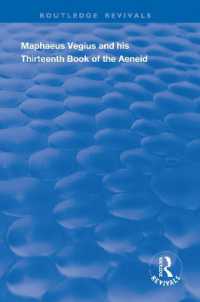 Maphaeus Vegius and His Thirteenth Book of the Aeneid : A Chapter on Virgil in the Renaissance (Routledge Revivals)