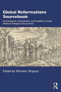 グローバル宗教改革史資料集<br>Global Reformations Sourcebook : Convergence, Conversion, and Conflict in Early Modern Religious Encounters
